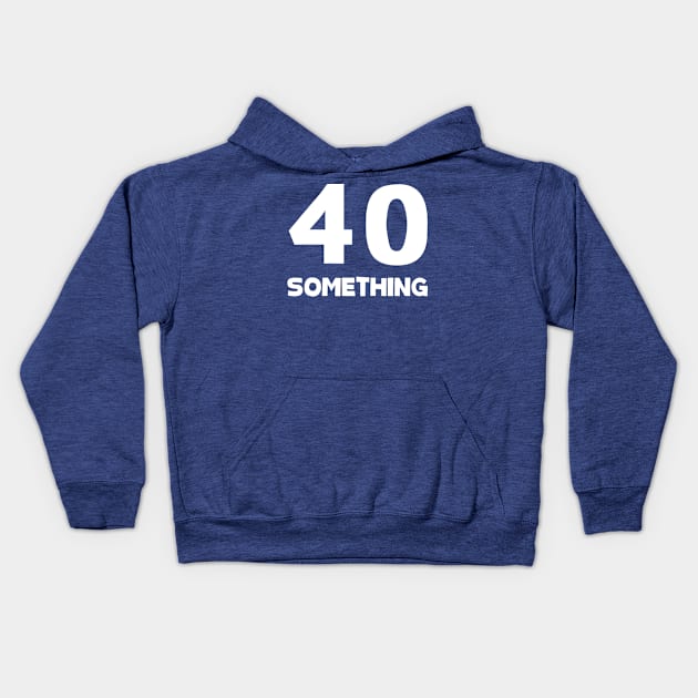 Forty Something 2 Kids Hoodie by thihthaishop